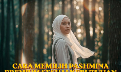 Cara Memilih Pashmina Premium Sesuai Kebutuhan