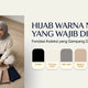 Hijab Warna Netral Yang Wajib Dimiliki