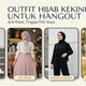 Outfit Hijab Kekinian untuk Hangout, Anti Ribet